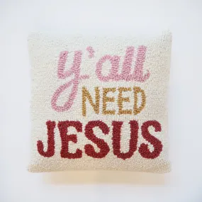 Hooked Y'all Need Jesus Pillow